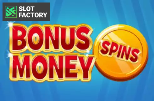 Bonus Money Spins